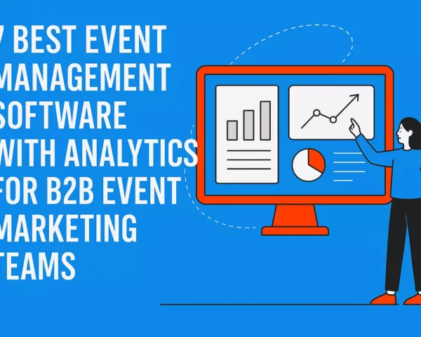 7 Best Event Management Software With Analytics for B2B Event Marketing Teams
